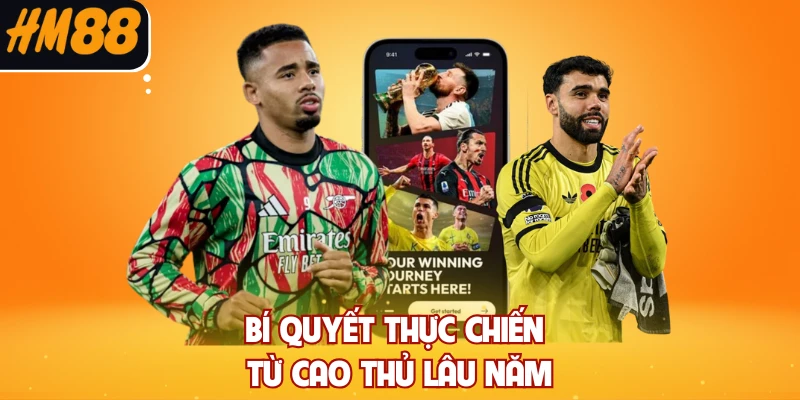 Bí quyết thực chiến từ cao thủ lâu năm